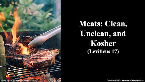 Meats: Clean, Unclean, and Kosher (Leviticus 17) – A daily Bible study from www.HeartofAShepherd.com