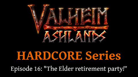 Valheim HARDCORE Series Episode 16: "The Elder retirement party!" by Rudimentary Rob