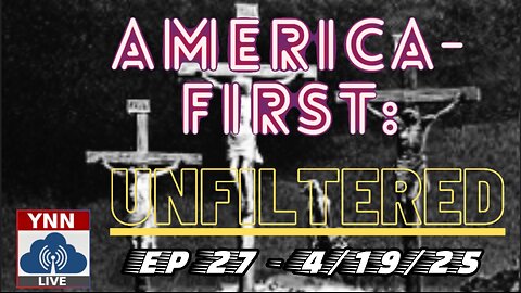 NEVER FORGET: The Jews Killed Jesus | America-First: UNFILTERED w/Ryan Roman EP27 (4/19/25)