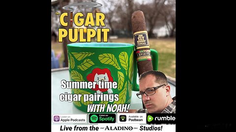 Summer Time Cigar Pairings with Noah