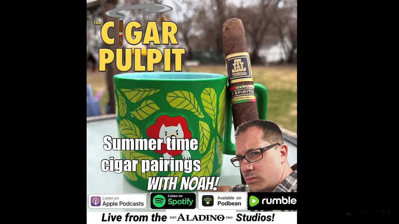 Summer Time Cigar Pairings with Noah