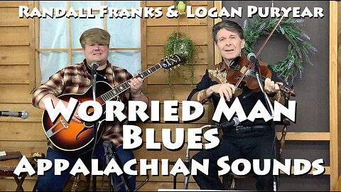 Worried Man Blues Randall Franks & Logan Puryear Appalachian Sounds