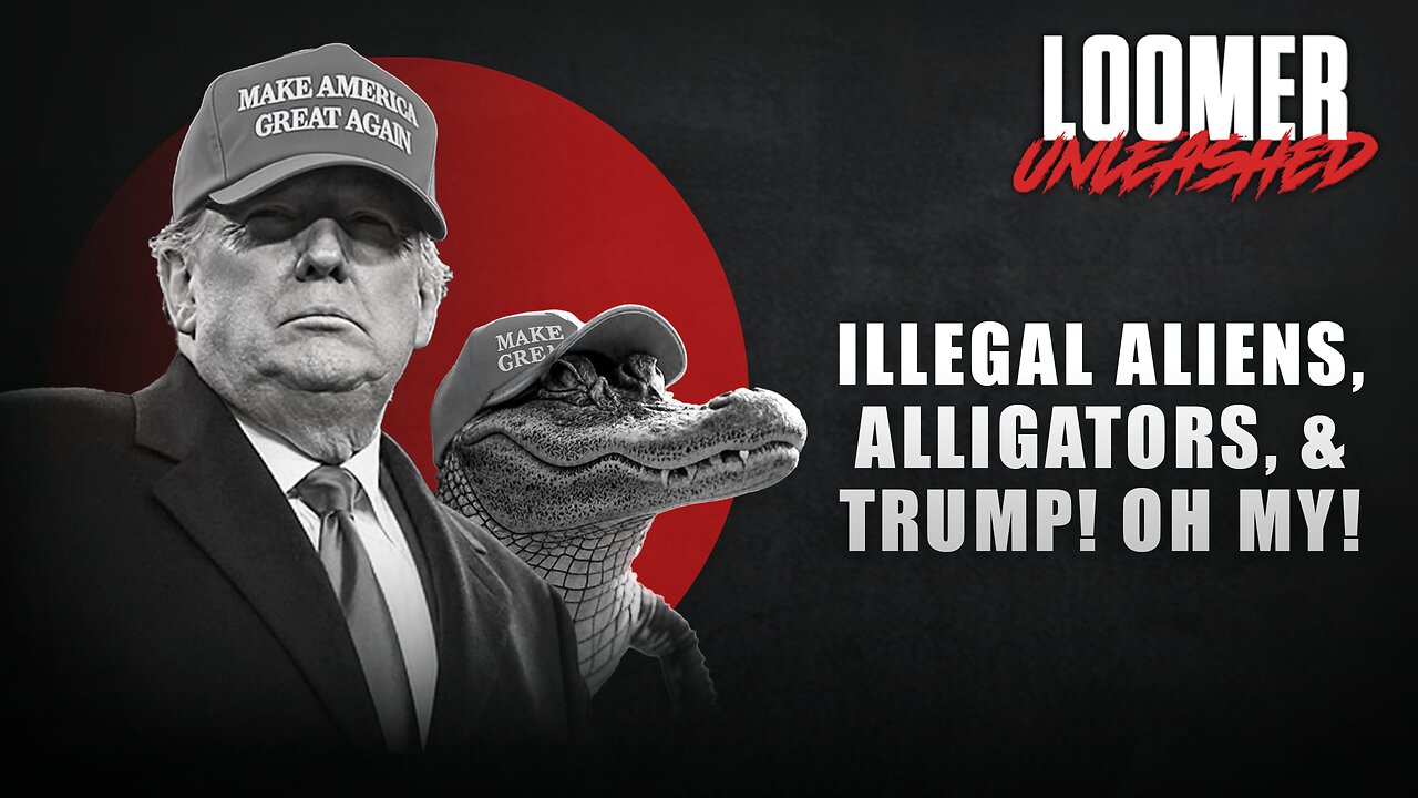 EP130: Illegal Aliens, Alligators, & Trump! Oh My!