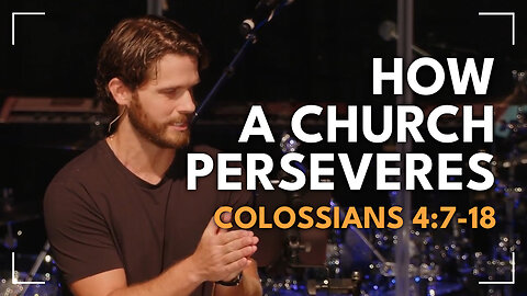 How A Church Perseveres / Colossians 4:7-18 / Glenn Lawson