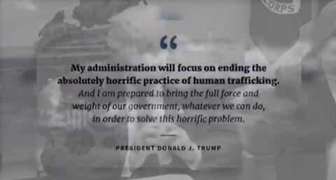 MY ADMINISTRATION WILL FOCUS ON ENDING THE HORRIFIC PRACTICE ON HUMAN TRAFFICKING“ - DONALD J TRUMP