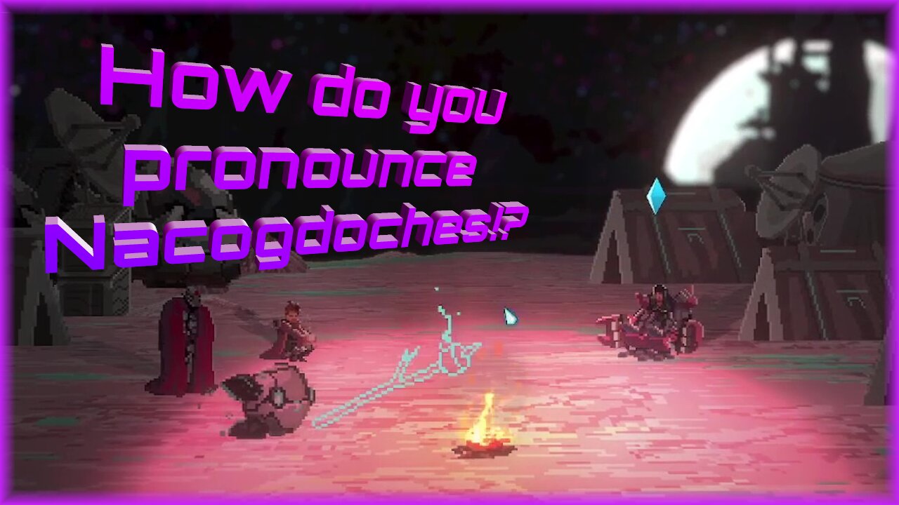 How do you pronounce Nacogdoches!? / Star Renegades R1 E4