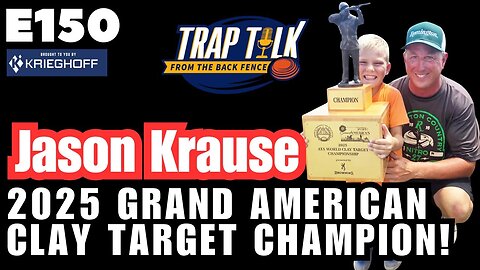 2025 Grand American Clay Target Champion Jason Krause | Trap Talk Ep. 150