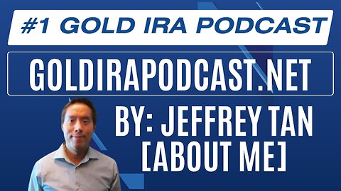 #1 Gold IRA Podcast (Jeffrey Tan - About Me)