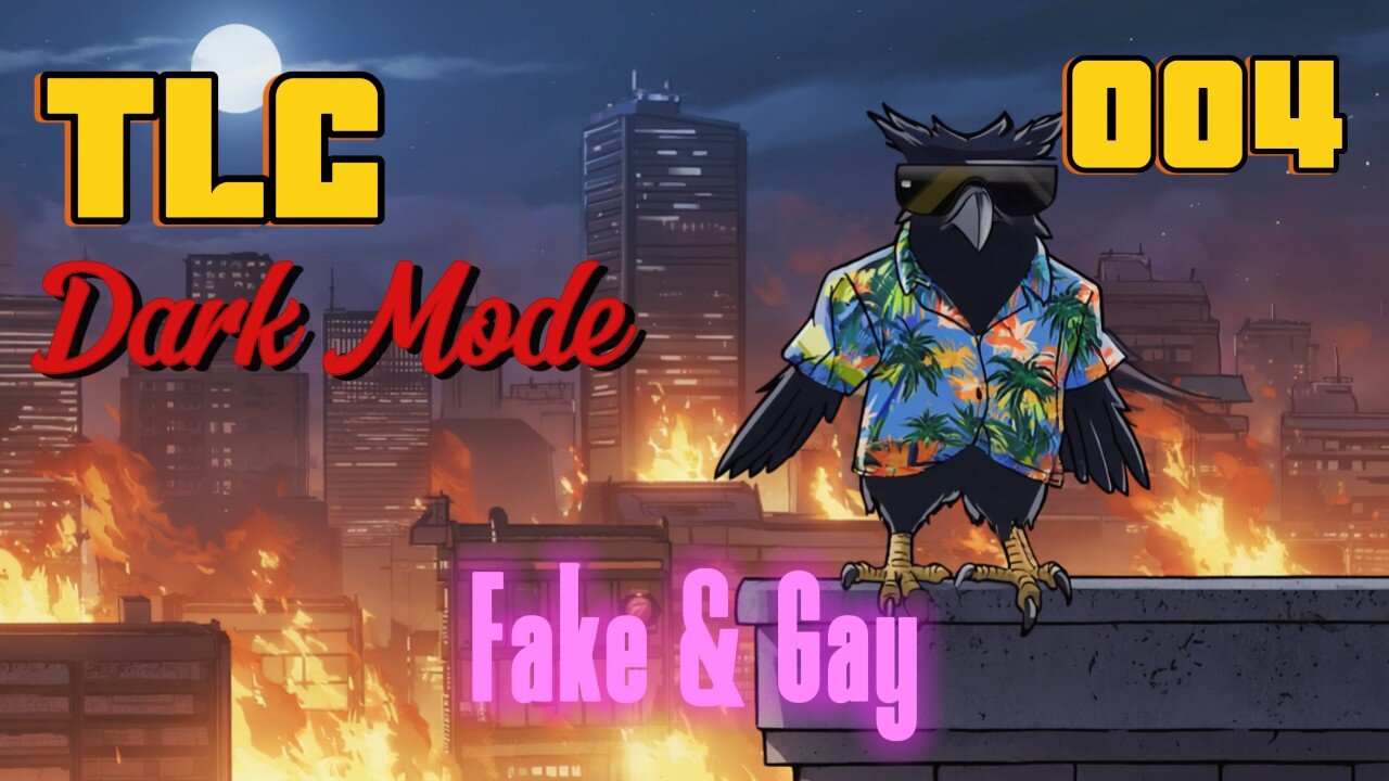 TLC Dark Mode 004 - Fake & Gay