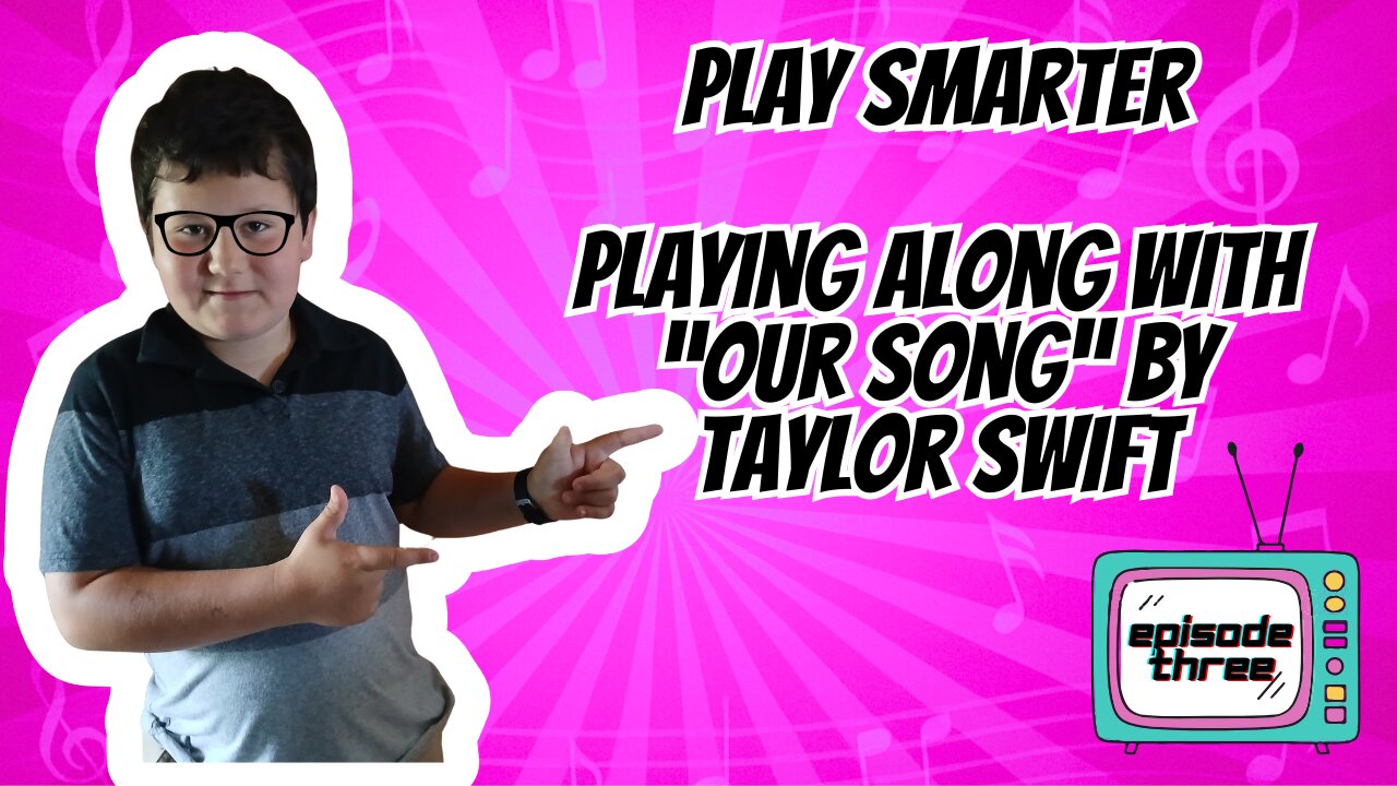 Play Smarter: Playing Along with ‘Our Song’ by Taylor Swift
