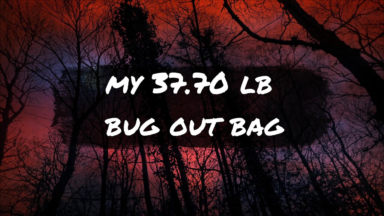 My 37.70 LB BUG OUT BAG - A TRUE 4 SEASON SYSTEM