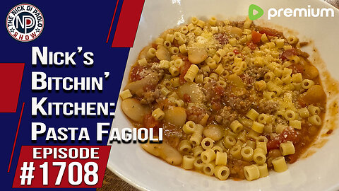 Nick’s Bitchin’ Kitchen: Pasta Fagioli | Nick Di Paolo Show #1708