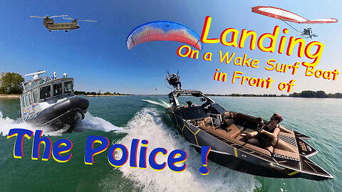 Police See Me Landing My Paramotor on a Wake Surf Boat