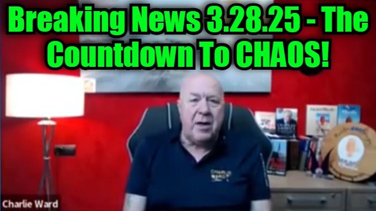Charlie Ward Breaking News 3.28.25 - The Countdown To CHAOS!