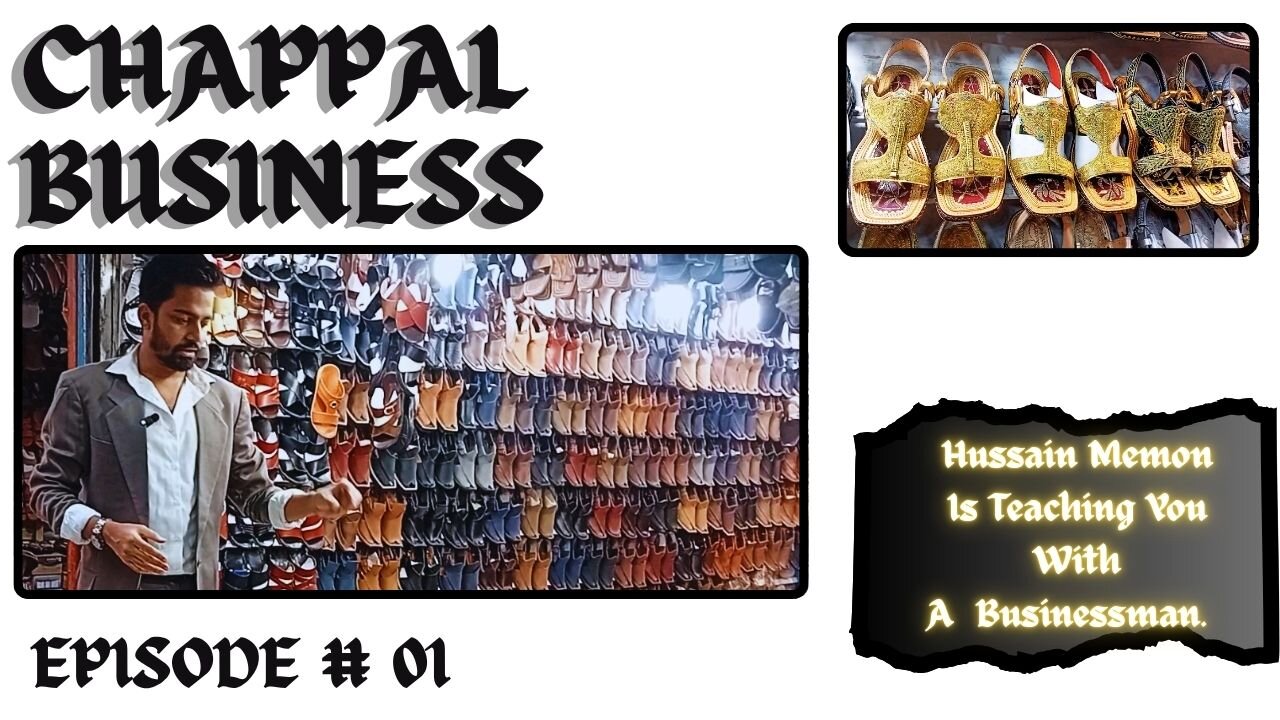 EPISODE # 01 HOW TO START KHERI SANDAL/CHAPPAL BUSINESS.
