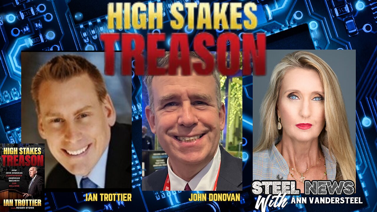 8.26.25 STEEL NEWS W/ ANN VANDERSTEEL HIGH STAKES TREASON