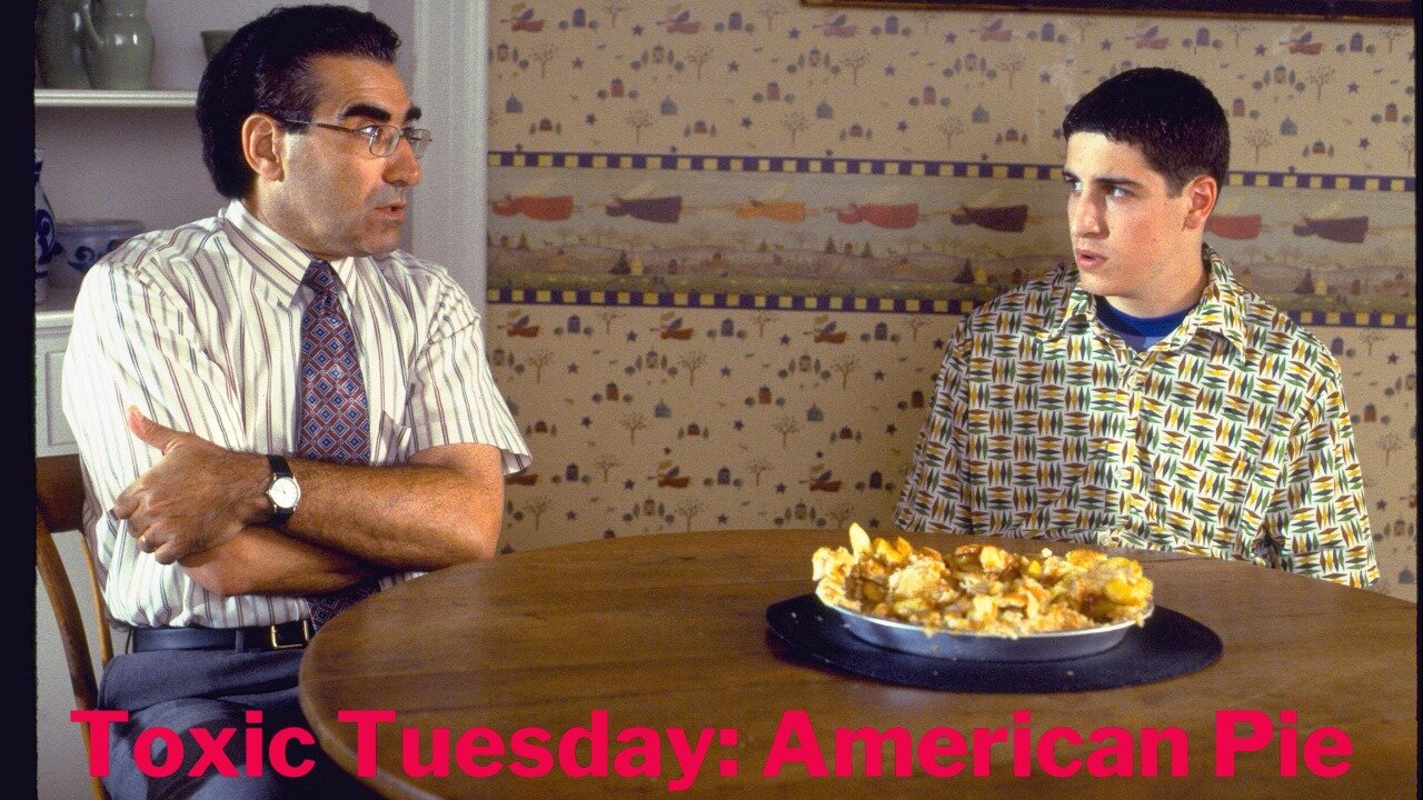 Toxic Tuesday Ep 187: American Pie