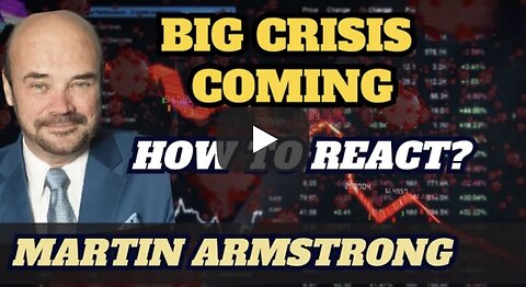 MUST WATCH!. - Martin Armstrong - What Happens Next