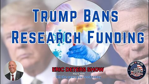 Trump Bans Gain Of Function Research Funding | Eric Deters Show