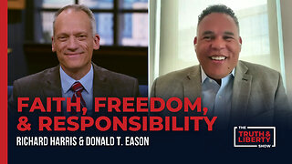 Faith, Freedom, and Responsibility - with Donald Eason on The Truth & Liberty Show