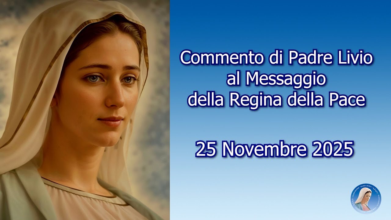 25 NOVEMBRE 2025 ~ 〽EDJUGORJE ~ “COMMENTO DI PADRE LIVIO AL 〽ESSAGGIO DELLA REGINA DELLA PACE”=〽💖🙏=