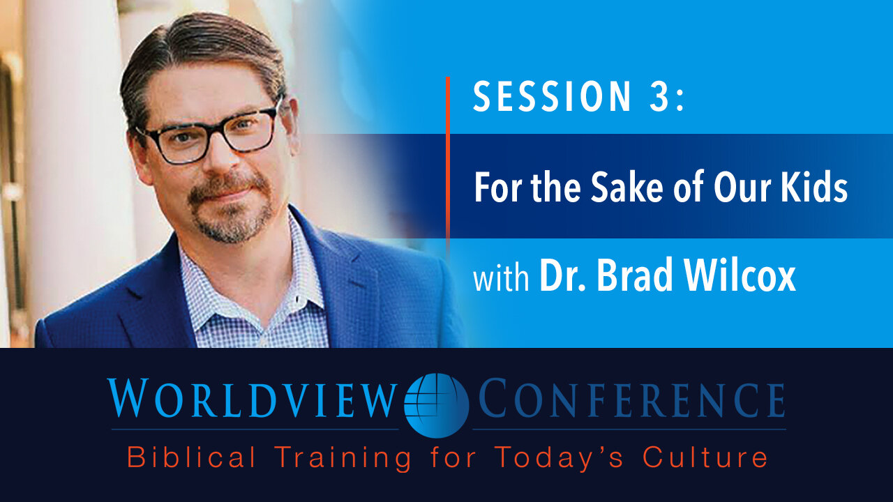 Dr. Brad Wilcox: For the Sake of Our Kids