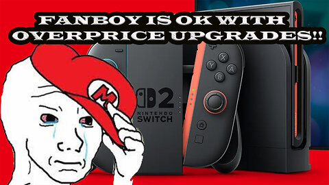 Nintendo Fanboy Thinks It's OK To Get Ripped Off For The Bare Minimum Upgrades!!!