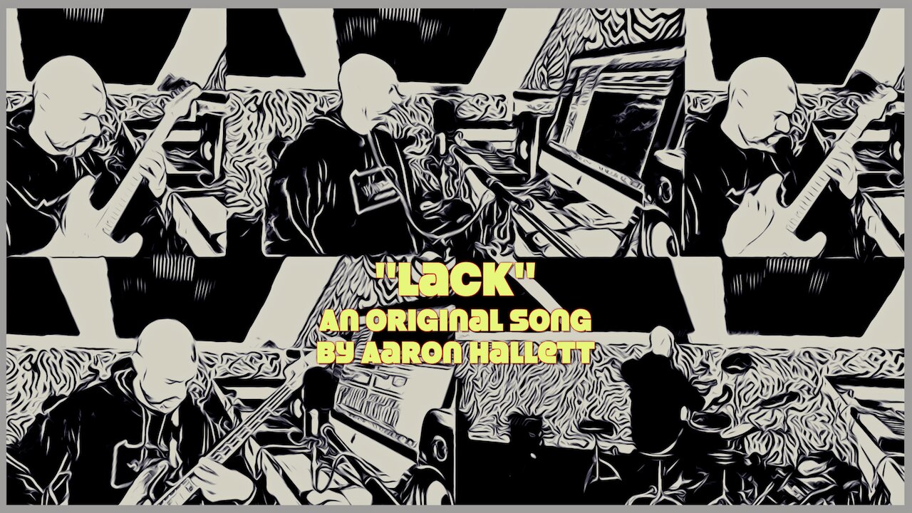 "Lack" an Original Song by Aaron Hallett