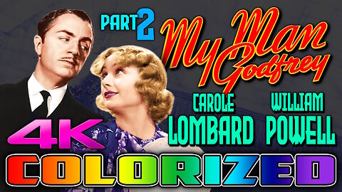My Man Godfrey (4K - UHD) - COLORIZED - Starring Carole Lombard & William Powell (Part 2 of 5)