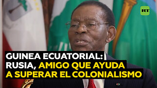 Guinea Ecuatorial: Rusia es un país amigo que ha ayudado a superar el colonialismo