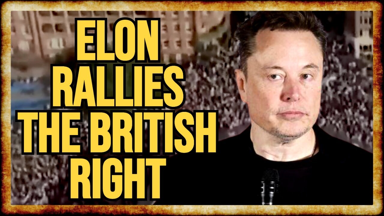 Elon Addresses Far-Right Rally in UK