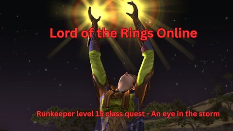 The Lord Of The Rings Online - Runekeeper level 15 class quest - An eye in the storm