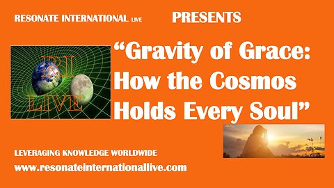 “Gravity of Grace: How the Cosmos Holds Every Soul”