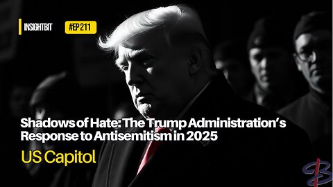 Shadows of Hate: The Trump Administration’s Response to Antisemitism in 2025