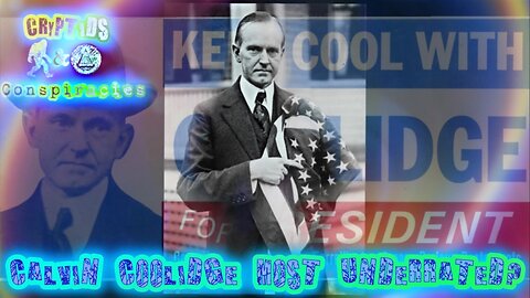 Cryptids and Conspiracies! Episode 54: Calvin Coolidge Most Underrated?