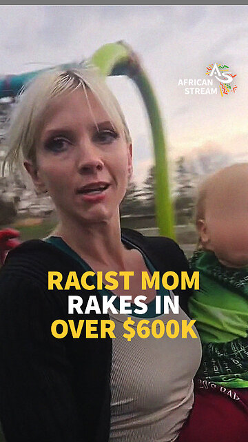 RACIST MOM RAKES IN OVER $600K