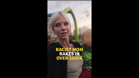 RACIST MOM RAKES IN OVER $600K