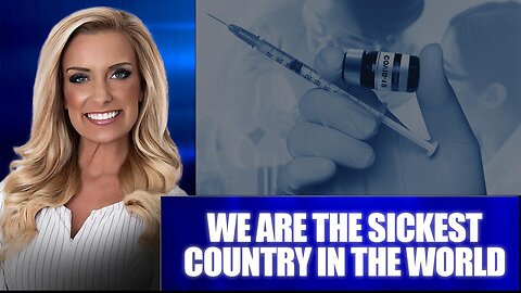 WE ARE THE SICKEST COUNTRY IN THE WORLD