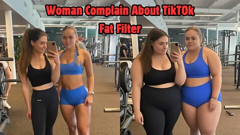 TikTok Bans Fat Filter Because Of Women