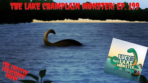 The Lake Champlain Monster! EP. 199