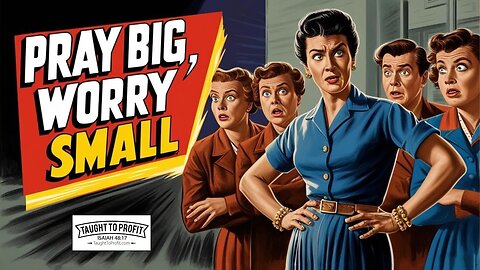 Pray Big And Worry Small? Does Praying Big And Worrying Small Change Everything?