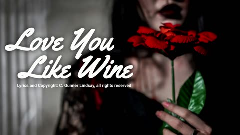 Love You Like Wine - Lyric Video