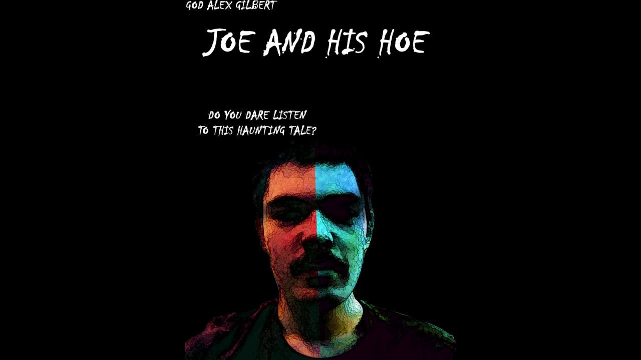 GOD Alex Gilbert - Joe and his Hoe