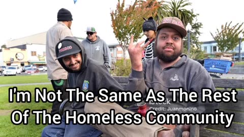I'm Not Like The Rest Of The Homeless