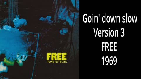 Free - Goin' down slow version 3 1869