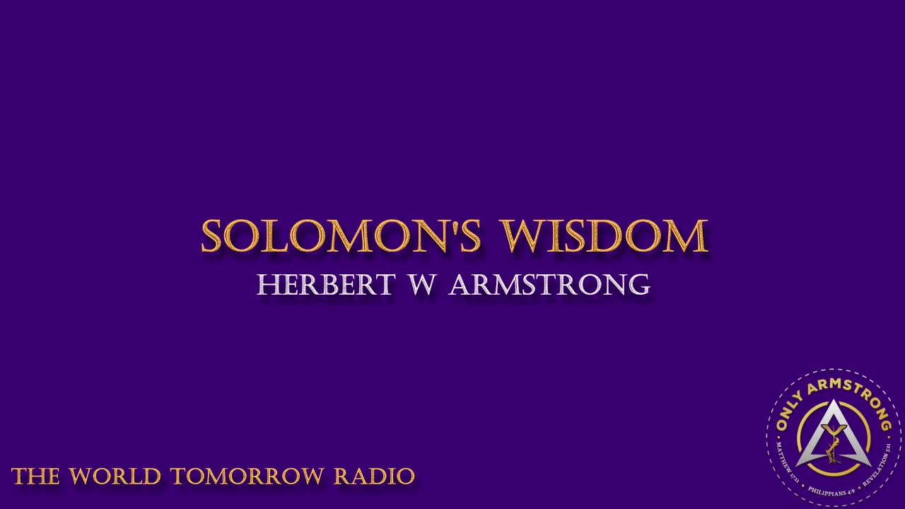 The World Tomorrow Radio: Solomon's Wisdom