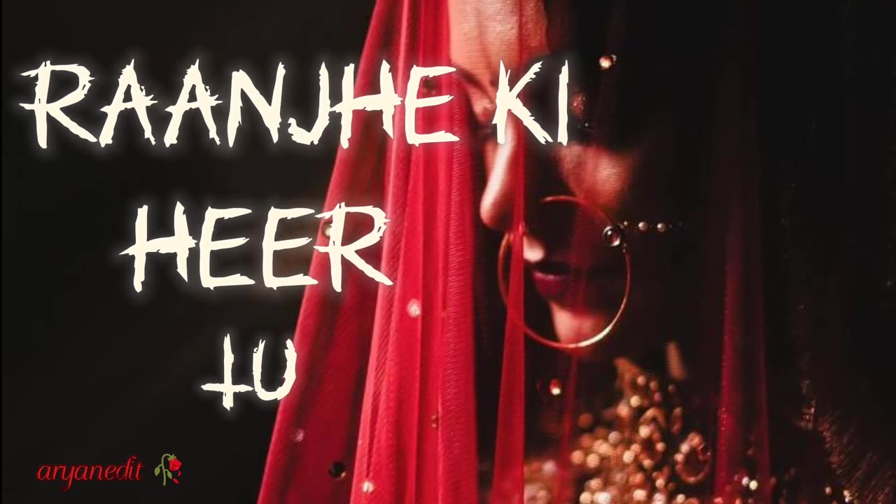 Raanjhe ki heer tu slowed and reverb song 🥀🌼🎶🎶