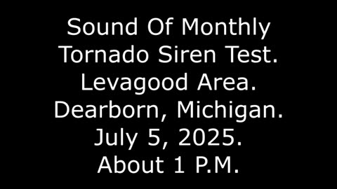 Sound Of Monthly Tornado Siren Test, Levagood Area, Dearborn, Michigan, July 5, 2025, About 1 P.M.