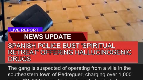 Spanish Police Bust Spiritual Retreat Offering H