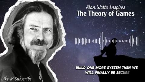 Alan Watts on the Game of Life and How to Play It